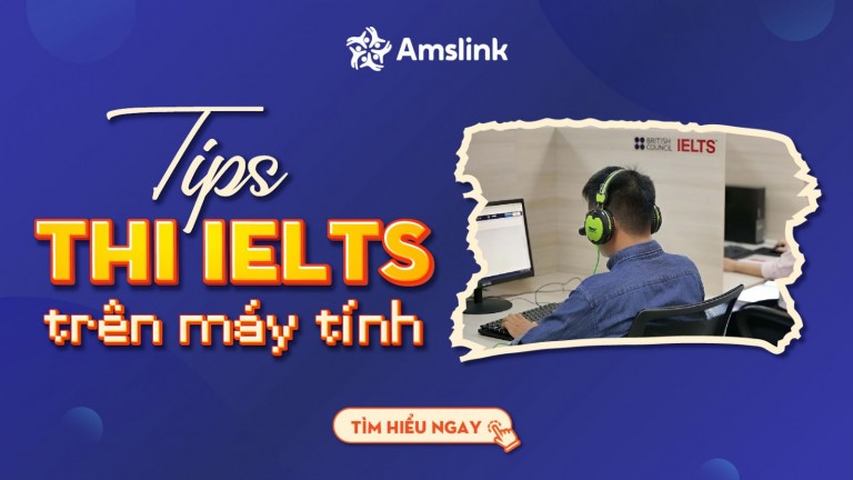 TIPS CHINH PHỤC KỲ THI IELTS TRÊN MÁY TÍNH